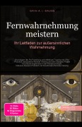 Cover-Bild zum Titel 'Fernwahrnehmung meistern' von 'Gaia A. I. Sauge'