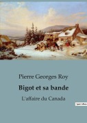 Cover-Bild zum Titel 'Bigot et sa bande' von 'Pierre Georges Roy'