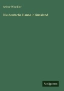 Cover-Bild zum Titel 'Die deutsche Hanse in Russland' von 'Arthur Winckler'