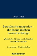 Cover-Bild zum Titel 'Europäische Integration - die ökonomischen Zusammenhänge' von 'Eckhard Wurzel'