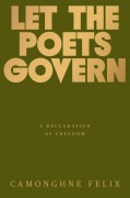 Cover-Bild zum Titel 'Let the Poets Govern' von 'Camonghne Felix'