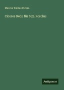 Cover-Bild zum Titel 'Ciceros Rede für Sex. Roscius' von 'Marcus Tullius Cicero'