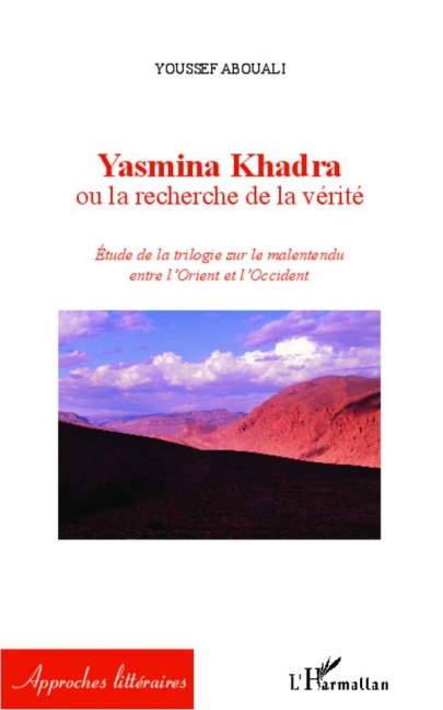 Yasmina Khadra ou la recherche de la vérité - Youssef Abouali