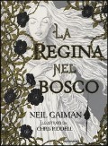 Cover-Bild zum Titel 'La regina nel bosco' von 'Neil Gaiman'