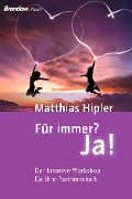 Cover-Bild zum Titel 'Für immer? Ja!' von 'Matthias Hipler'