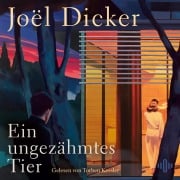 Cover-Bild zum Titel 'Ein ungezähmtes Tier' von 'Joël Dicker'