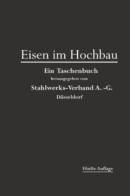 Eisen im Hochbau - Stahlwerks-Verband A-G