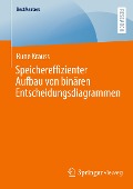 Speichereffizienter Aufbau von binären Entscheidungsdiagrammen - Rune Krauss