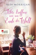 Cover-Bild zum Titel 'Wir treffen uns am Ende der Welt' von 'Rita Morrigan'