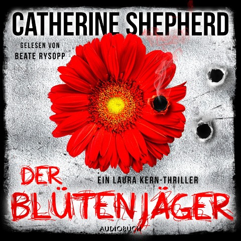 Der Blütenjäger (Ein Fall für Laura Kern 4) - Catherine Shepherd