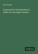 Cover-Bild zum Titel 'Vorgeschichte Nordamerikas im Gebiet der Vereinigten Staaten' von 'Emil Schmidt'