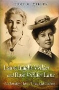 Cover-Bild zum Titel 'Laura Ingalls Wilder and Rose Wilder Lane: Authorship, Place, Time, and Culture Volume 1' von 'John E. Miller'
