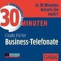 Cover-Bild zum Titel '30 Minuten Business-Telefonate' von 'Claudia Fischer'