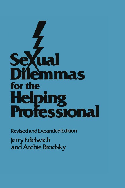 Sexual Dilemmas For The Helping Professional - Jerry Edelwich, Archie Brodsky