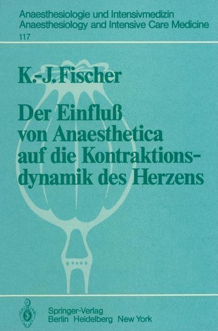 Der Einfluß von Anaesthetica auf die Kontraktionsdynamik des Herzens - K. -J. Fischer