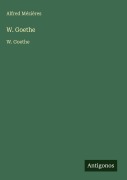 Cover-Bild zum Titel 'W. Goethe' von 'Alfred Mézières'