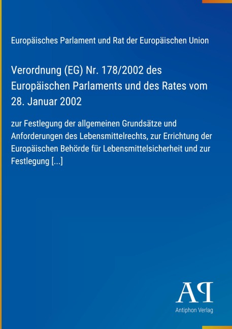 Verordnung (EG) Nr. 178/2002 des Europäischen Parlaments und des Rates vom 28. Januar 2002 - Europäisches Parlament und Rat der Europäischen Union