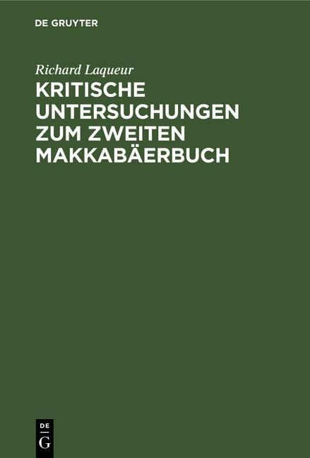 Kritische Untersuchungen zum zweiten Makkabäerbuch - Richard Laqueur
