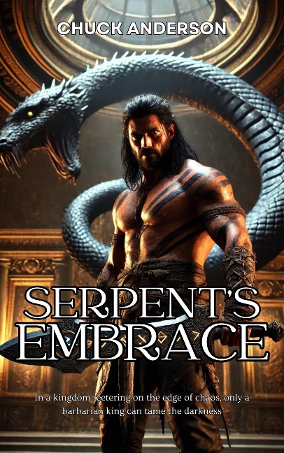 Serpent's Embrace (Kael The Barbarian King, #1) - Chuck Anderson
