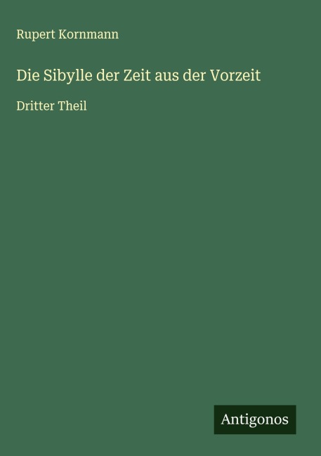 Die Sibylle der Zeit aus der Vorzeit - Rupert Kornmann
