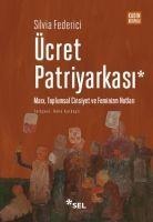 Ücret Patriyarkasi - Marx, Toplumsal Cinsiyet ve Feminizm Notlari - Silvia Federici