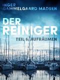 Cover-Bild zum Titel 'Der Reiniger: Teil 6 - Aufräumen' von 'Inger Gammelgaard Madsen'