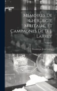 Cover-Bild zum Titel 'Mémoires De Chirurgie Militaire, Et Campagnes De D. J. Larrey; Volume 2' von 'Dominique Jean Larrey'