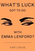 Cover-Bild zum Titel 'What's Luck Got to Do with Emma Lenford?' von 'Kari Lynn M'