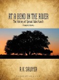 At a Bend in the River - The History of Spread Oaks Ranch in Matagorda County - Rob K. Sawyer