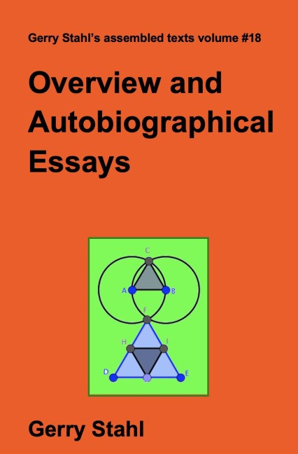 Overview and Autobiographical Essays - Gerry Stahl