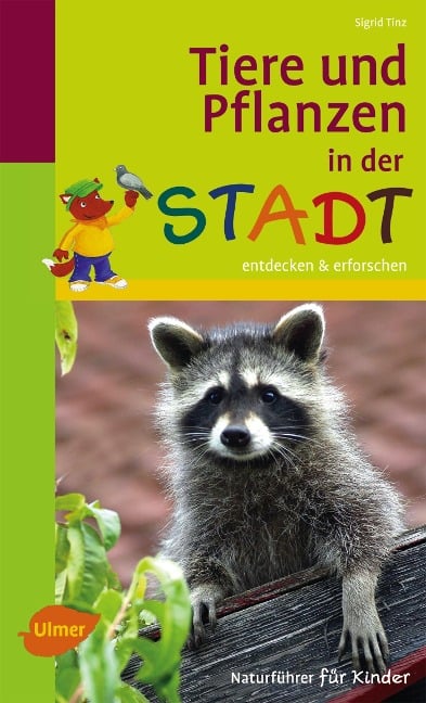 Naturführer für Kinder: Tiere und Pflanzen in der Stadt - Sigrid Tinz