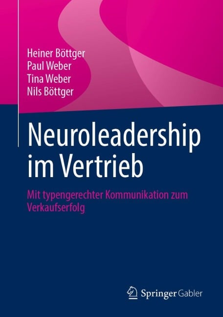 Neuroleadership im Vertrieb - Heiner Böttger, Nils Böttger, Tina Weber, Paul Weber