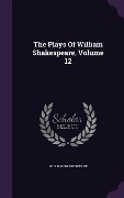 The Plays Of William Shakespeare, Volume 12 - William Shakespeare
