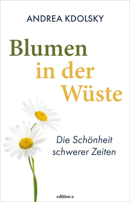 Blumen in der Wüste - Andrea Kdolsky