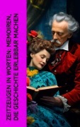 Cover-Bild zum Titel 'Zeitzeugen in Worten: Memoiren, die Geschichte erlebbar machen' von 'Pierre de Bourdeille, Richard Wagner, Stefan Zweig, Madame de Staël, Bettina Von Arnim'