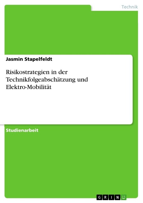 Risikostrategien in der Technikfolgeabschätzung und Elektro-Mobilität - Jasmin Stapelfeldt