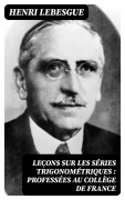 Cover-Bild zum Titel 'Leçons sur les séries trigonométriques : professées au Collège de France' von 'Henri Lebesgue'