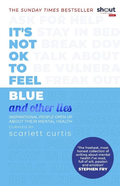 It's Not OK to Feel Blue (and other lies) - Scarlett Curtis