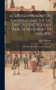 Cover-Bild zum Titel 'Le Développement Du Catholicisme Social Depuis L'encyclique "Rerum Novarum" (15 Mai 1891)' von 'Max Turmann'