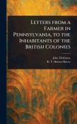 Cover-Bild zum Titel 'Letters From a Farmer in Pennsylvania, to the Inhabitants of the British Colonies' von 'John Dickinson, R T Haines (Richard Townley Halsey'
