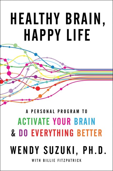 Healthy Brain, Happy Life - Wendy Suzuki, Billie Fitzpatrick
