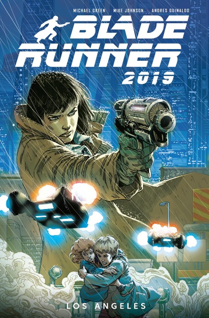 Blade Runner 2019 - Michael Green, Mike Johnson, Andres Guinaldo