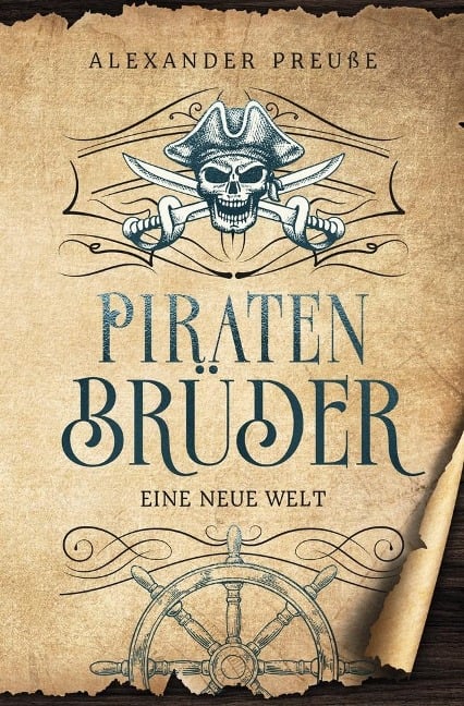 Eine neue Welt - Piratenbrüder Band 1 - Alexander Preuße