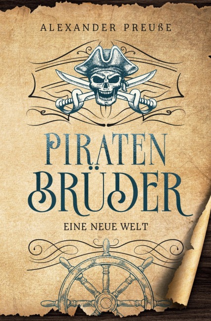 Eine neue Welt - Piratenbrüder Band 1 - Alexander Preuße