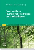 Praxishandbuch Psychosomatische Medizin in der Rehabilitation - 