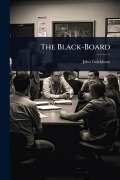 Cover-Bild zum Titel 'The Black-Board' von 'John Goldsbury'