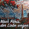 Cover-Bild zum Titel 'Nach Paris, der Liebe wegen (Ungekürzt)' von 'Ashley Parker'