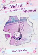 Cover-Bild zum Titel 'Im Violett zwischen den Minuten' von 'Lisa Hindrichs'