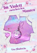 Cover-Bild zum Titel 'Im Violett zwischen den Minuten' von 'Lisa Hindrichs'