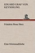 Fräulein Rosa Herz - Eduard Graf Von Keyserling